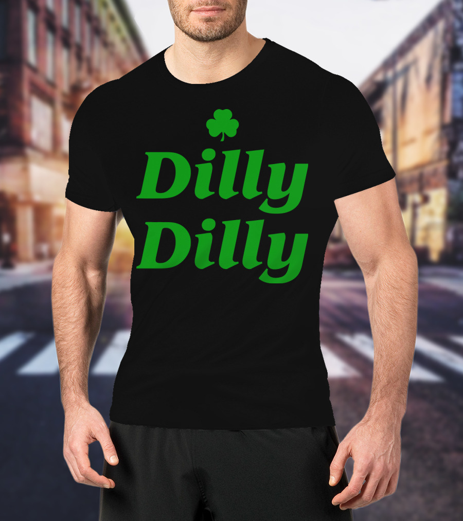 Dilly Dilly St Patricks Day Shamrock Clover Green T-Shirt