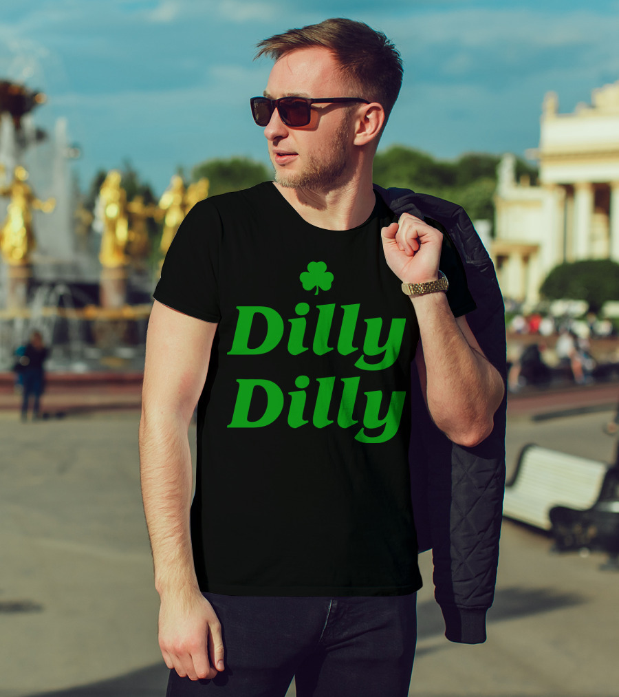 Dilly Dilly St Patricks Day Shamrock Clover Green T-Shirt