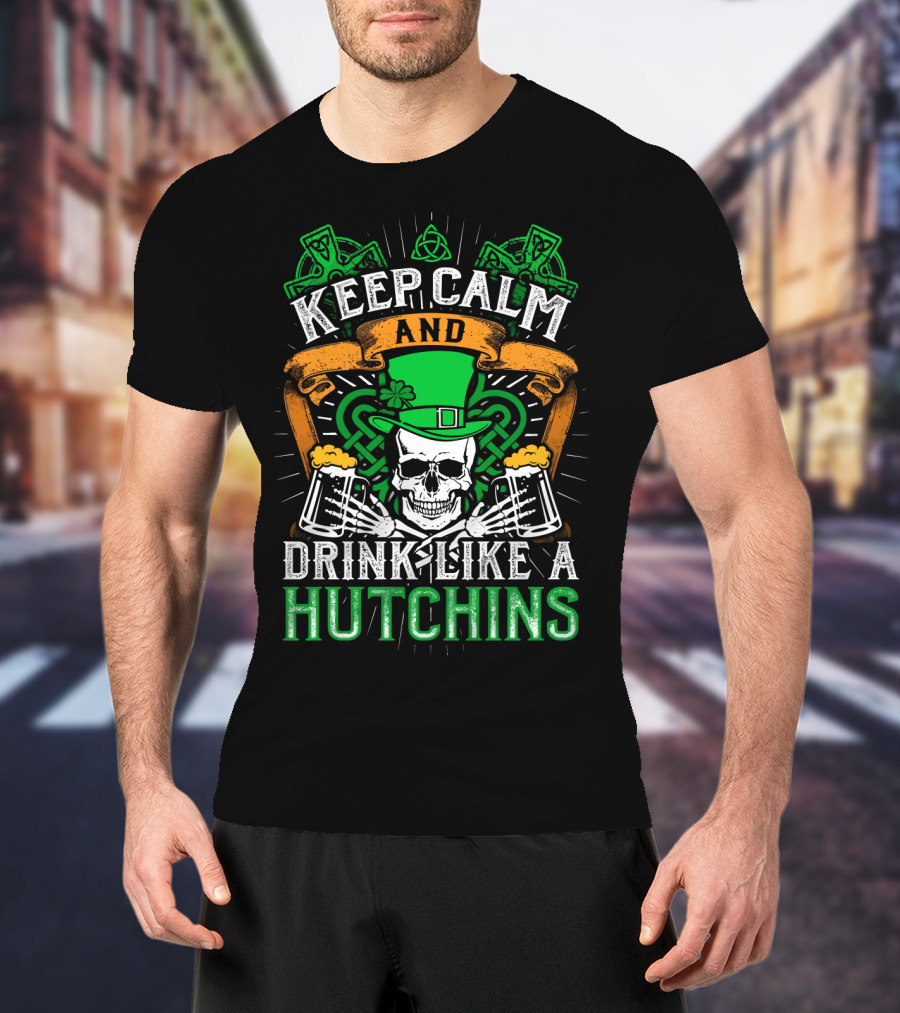 Keep Calm And Drink Like A Hutchins St. Patrick's Day Skull With Shamrocks And Beer Mugs T-Shirt