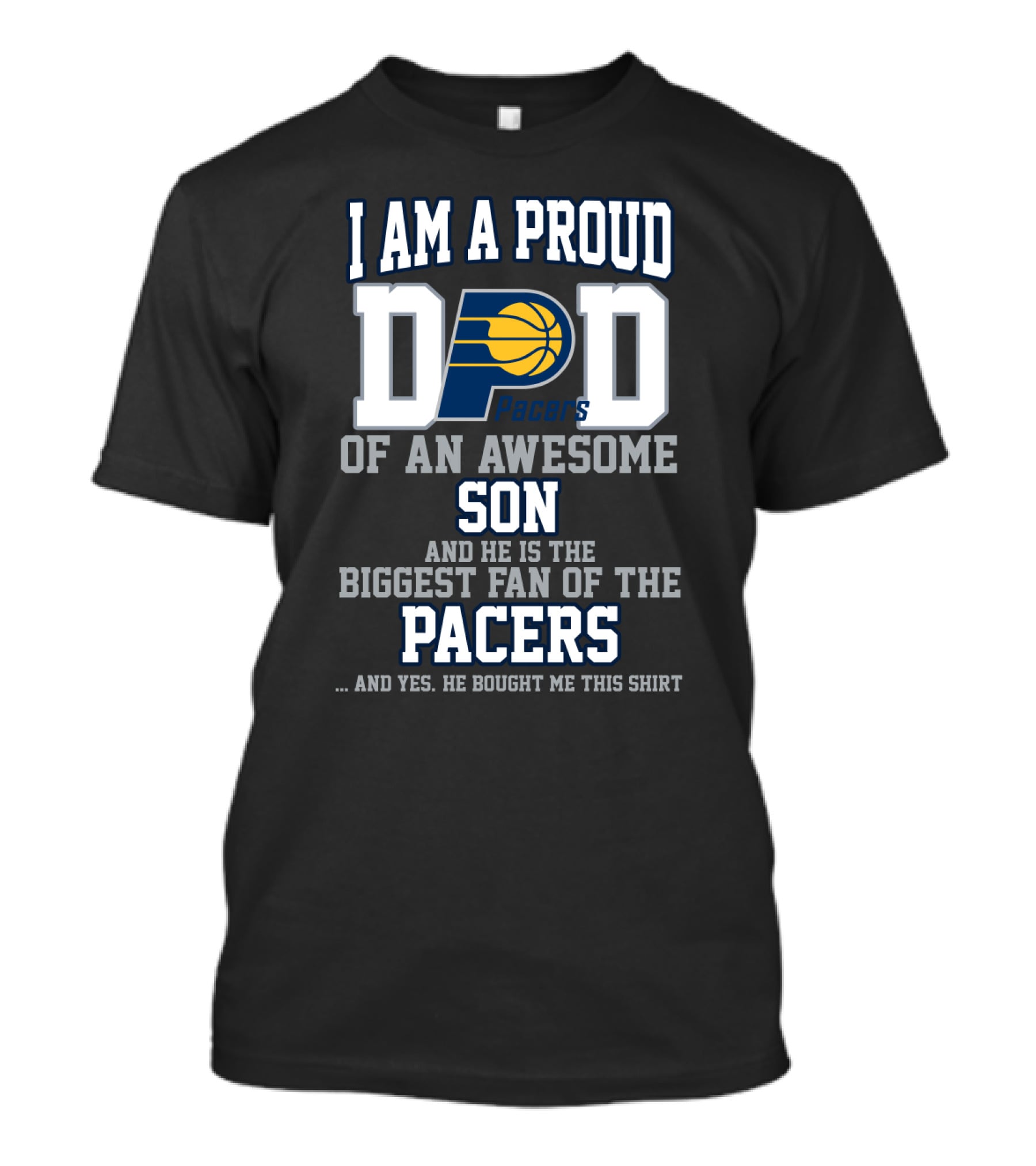 I Am A Proud Dad Of An Awesome Son And He Is The Biggest Fan Of The Pacers T-Shirt