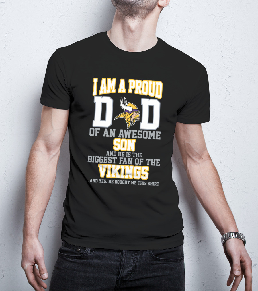 I Am A Proud Dad Of An Awesome Son Biggest Fan Of The Vikings T-Shirt