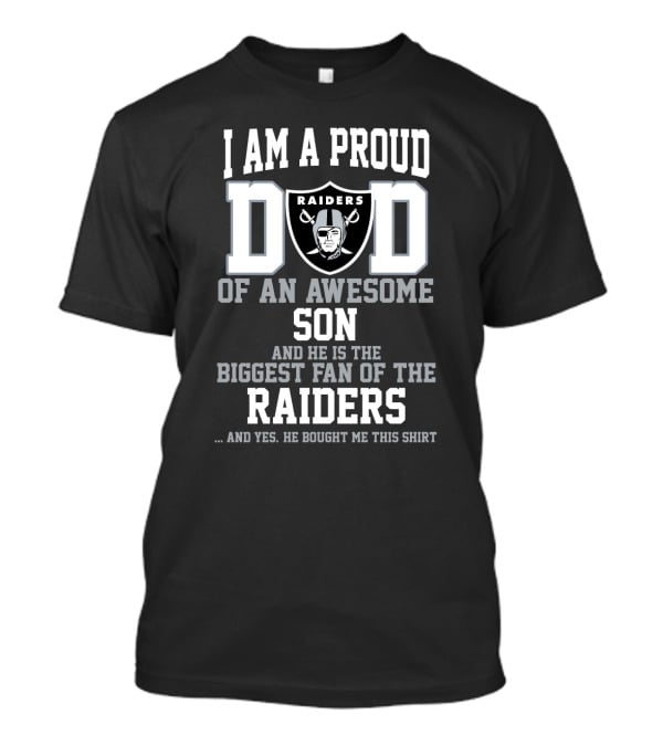 I Am A Proud Dad Of An Awesome Son Raiders Biggest Fan T-Shirt
