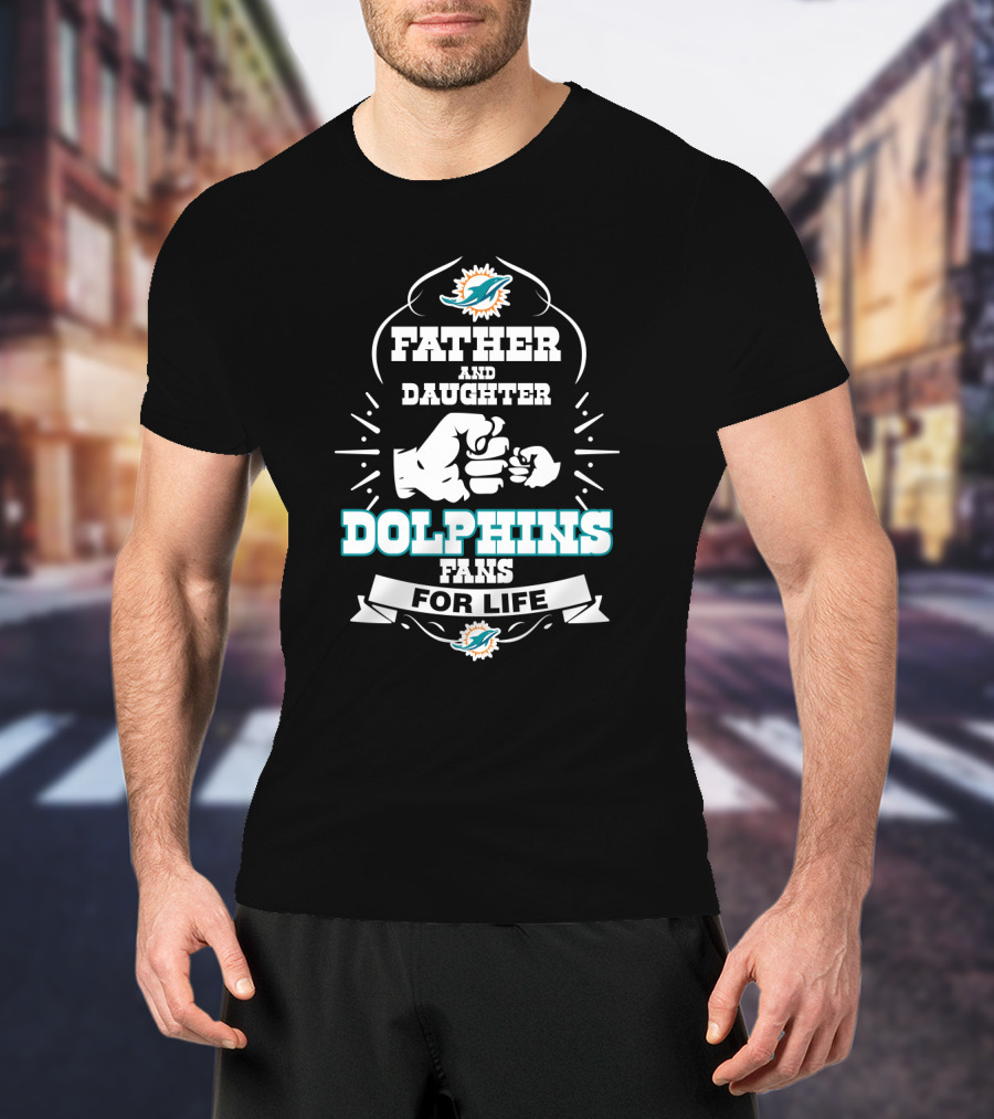 Father And Daughter Dolphins Fans For Life T-Shirt