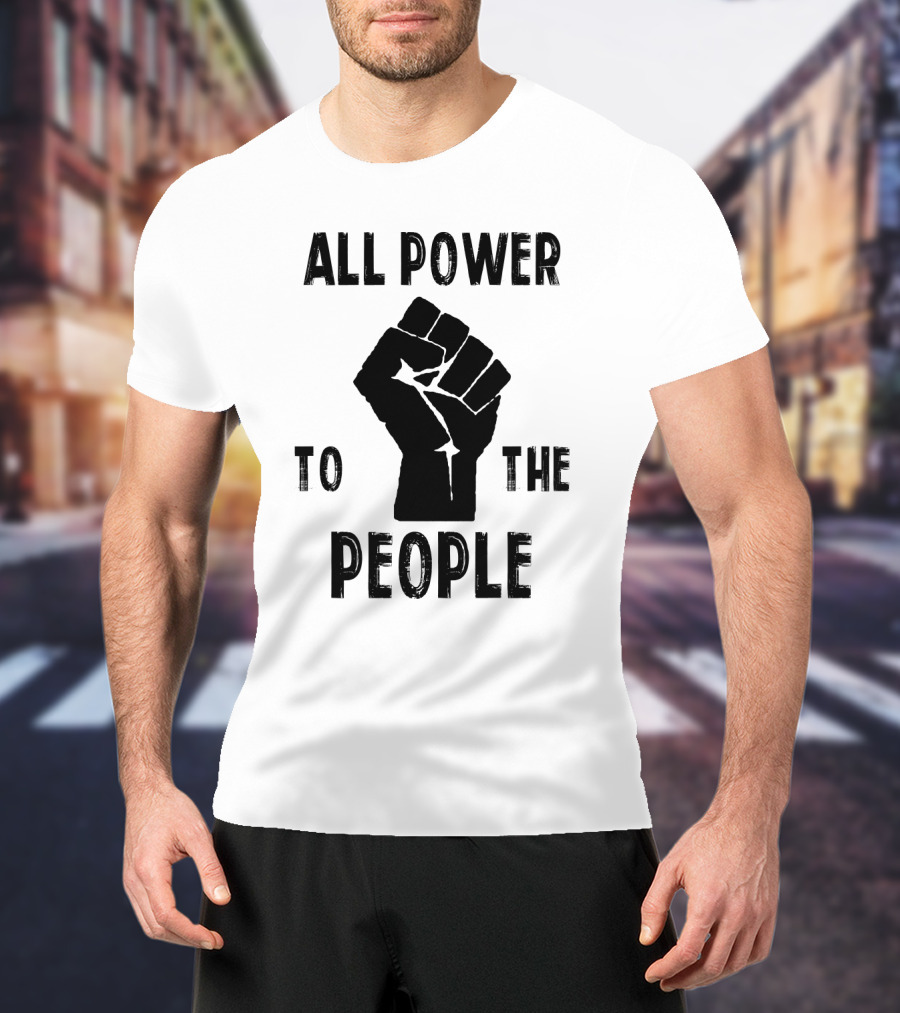 All Power To The People Raised Fist Panthers Party Iconography T-Shirt