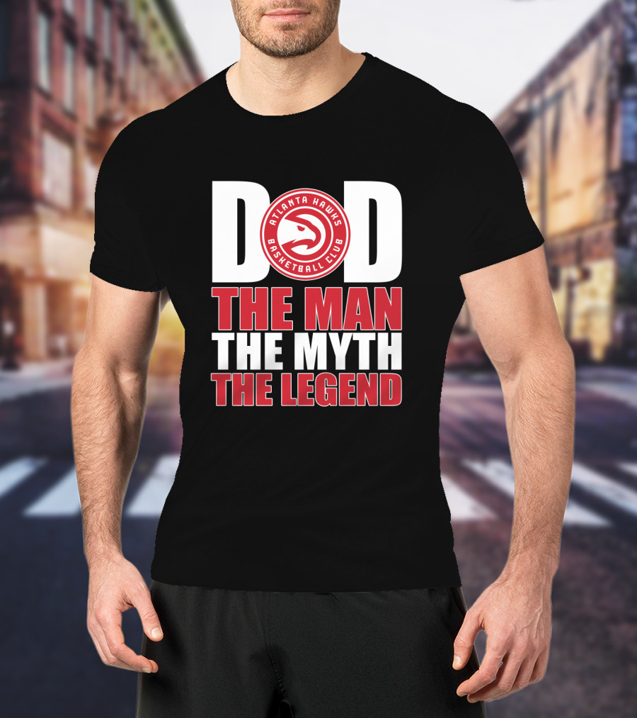 Atlanta Hawks Basketball Club Dad The Man The Myth The Legend T-Shirt