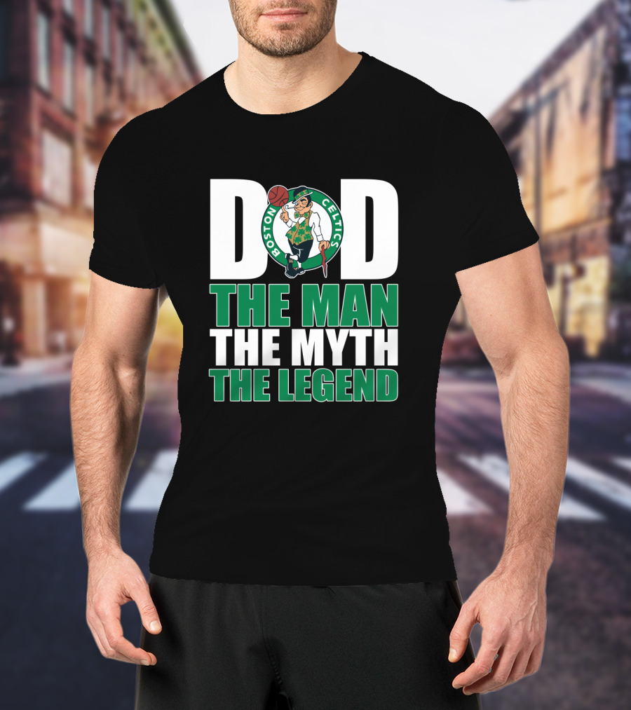 Boston Celtics Dad The Man The Myth The Legend T-Shirt