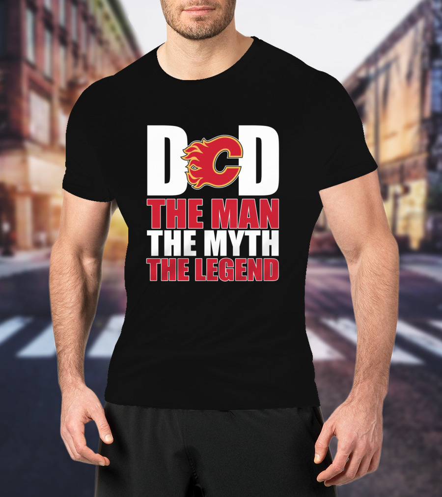 Calgary Flames Dad The Man The Myth The Legend T-Shirt