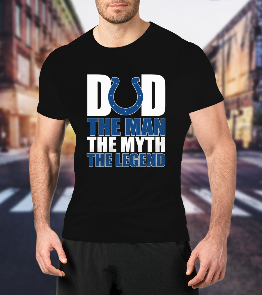 Indianapolis Colts Dad The Man The Myth The Legend T-Shirt