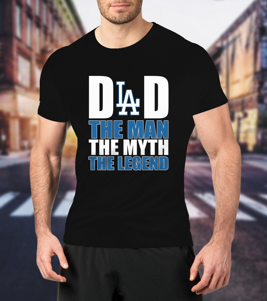 Los Angeles Dodgers Dad La The Man The Myth The Legend T-Shirt