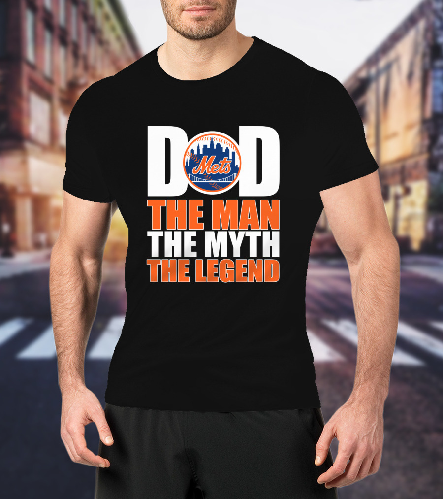 New York Mets Baseball Dad The Man The Myth The Legend T-Shirt
