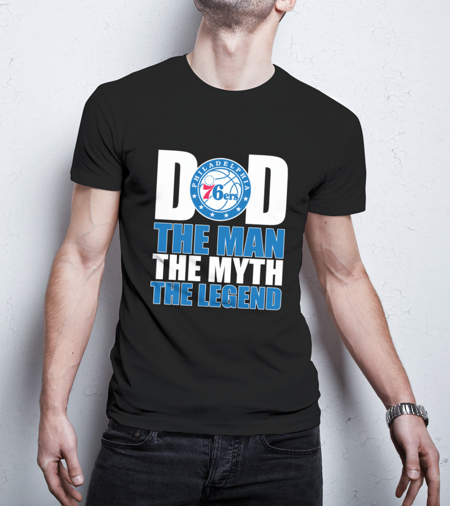 Philadelphia 76ers Dad The Man The Myth The Legend T-Shirt
