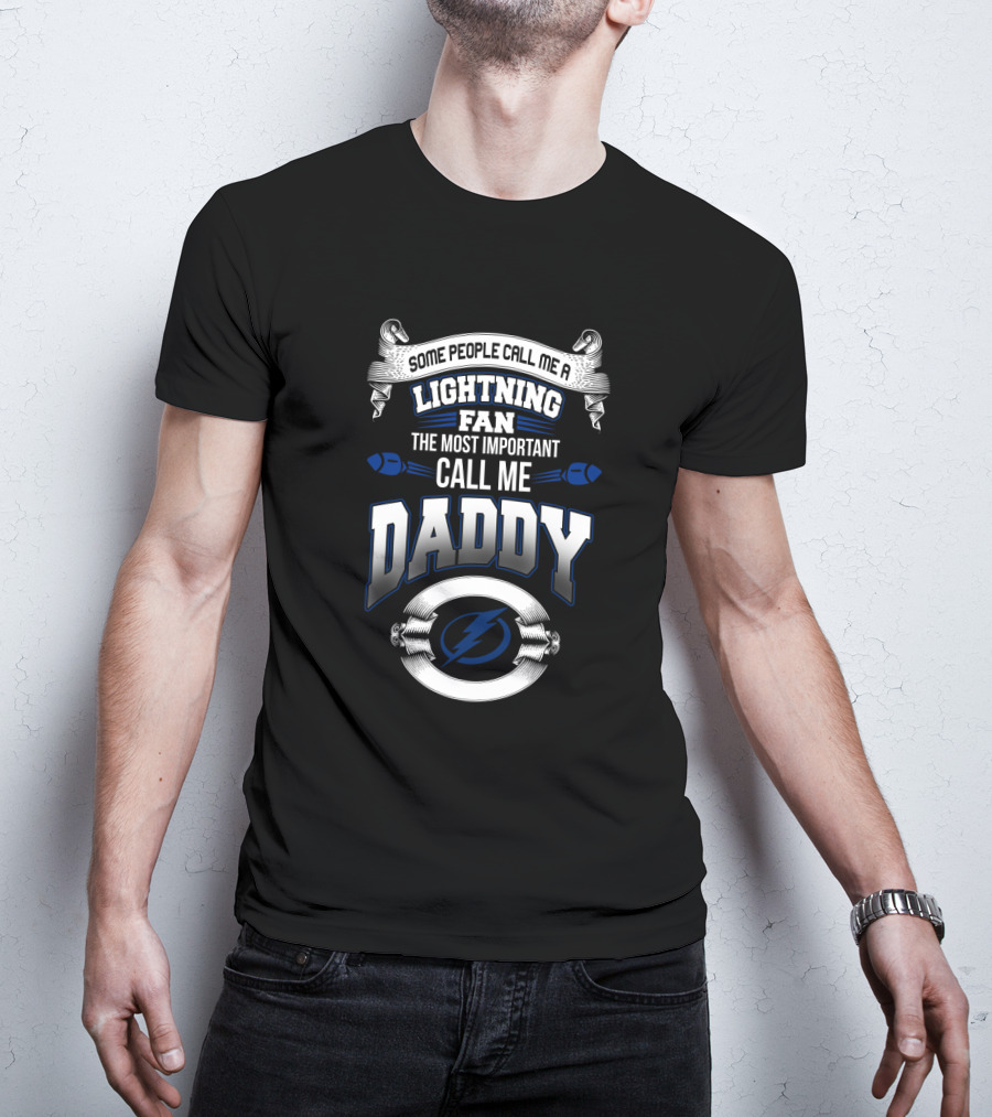Some People Call Me A Lightning Fan The Most Important Call Me Daddy T-Shirt