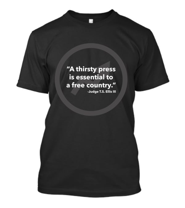 BuzzFeed News Quote A Thirsty Press Is Essential To A Free Country Judge T.S. Ellis III T-Shirt
