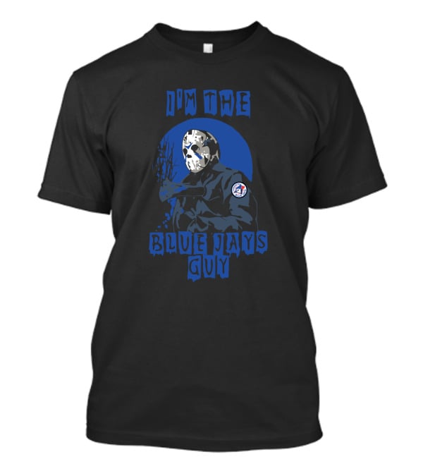 I'm The Blue Jays Guy Jason Voorhees Mashup T-Shirt