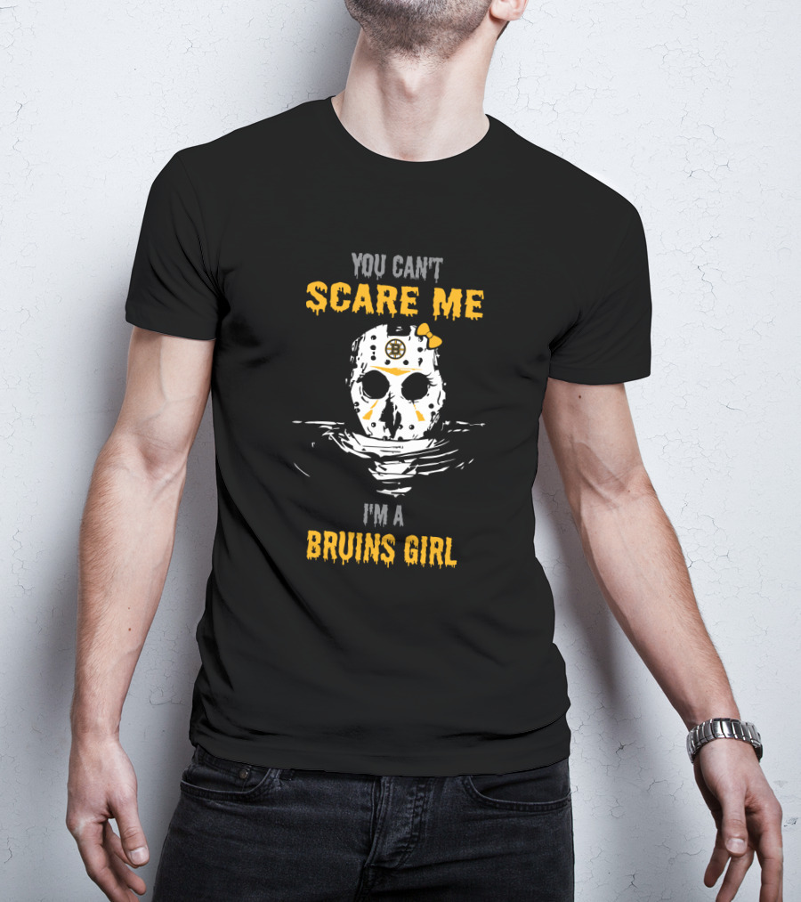You Can't Scare Me I'm A Bruins Girl T-Shirt