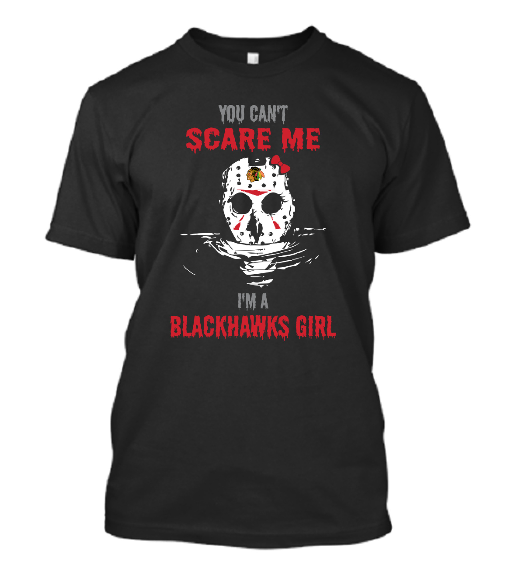 You Can't Scare Me I'm A Blackhawks Girl T-Shirt