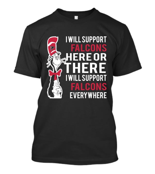 I Will Support Falcons Here Or There I Will Support Falcons Everywhere T-Shirt