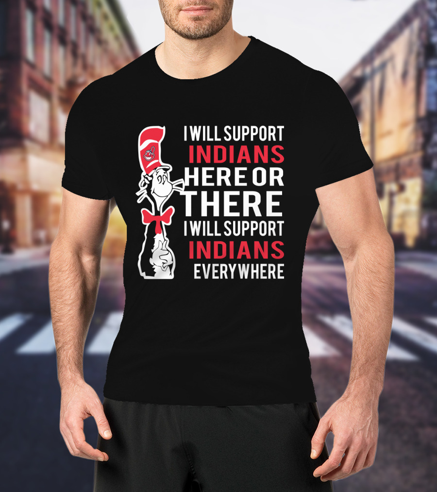 I Will Support Indians Here Or There I Will Support Indians Everywhere Cat With Cleveland Logo Hat T-Shirt