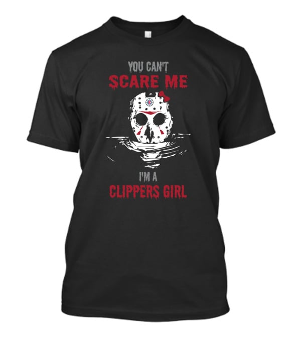 You Can't Scare Me I'm A Clippers Girl T-Shirt