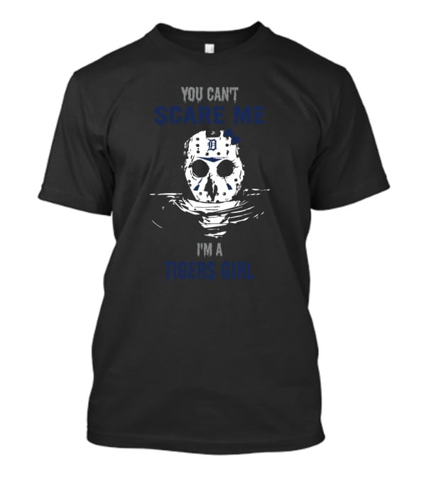 You Can't Scare Me I'm A Tigers Girl Jason Voorhees Mask Detroit T-Shirt