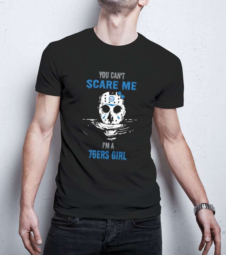 You Can't Scare Me I'm A 76ers Girl T-Shirt