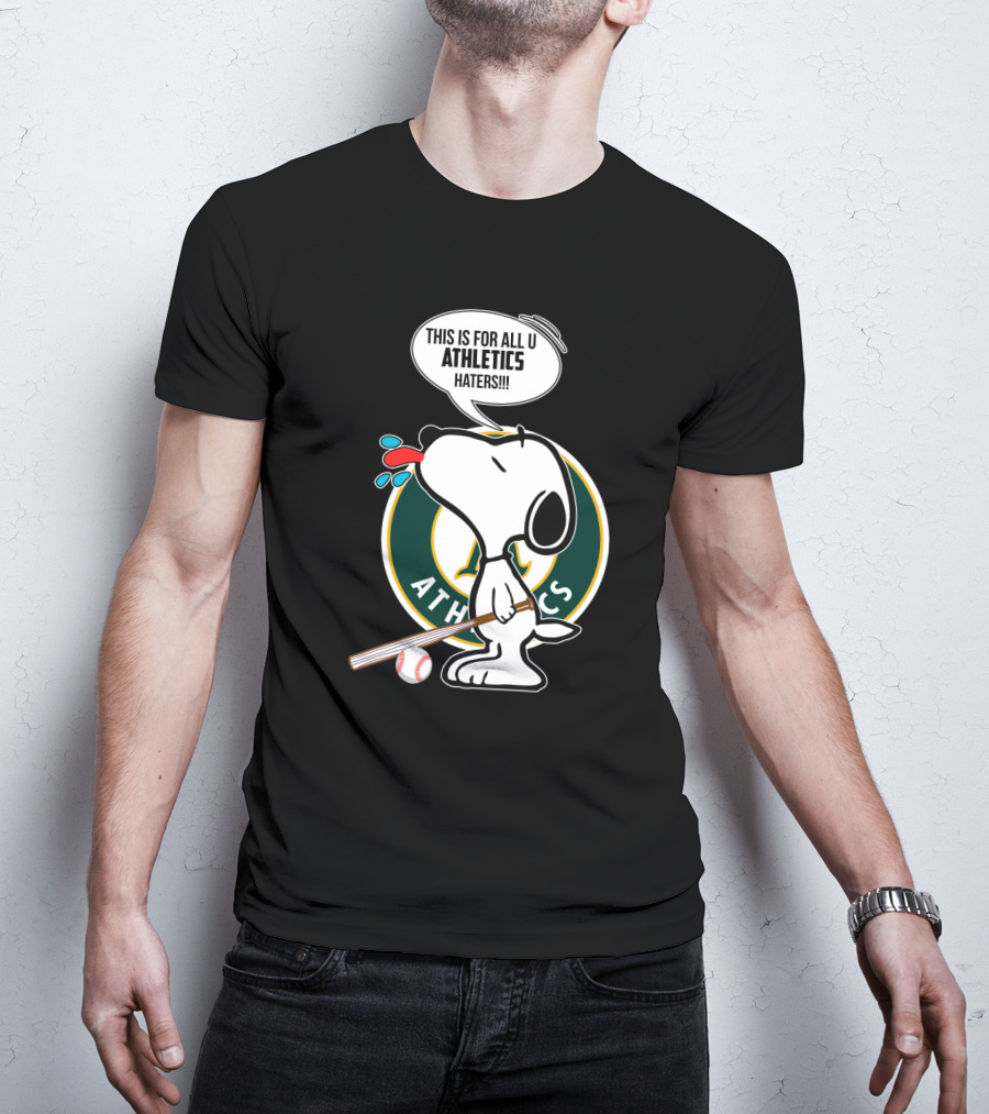 Snoopy Oakland Athletics Fans This Is For All U Athletics Haters T-Shirt