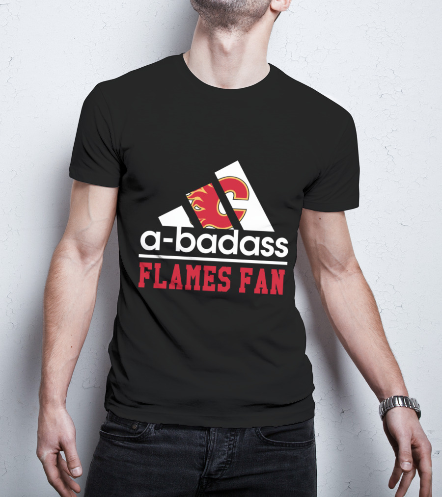 A-Badass Calgary Flames Fan Flames Fan T-Shirt