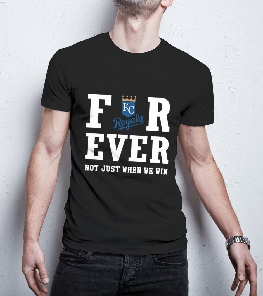 Kansas City Royals Forever Not Just When We Win KC T-Shirt