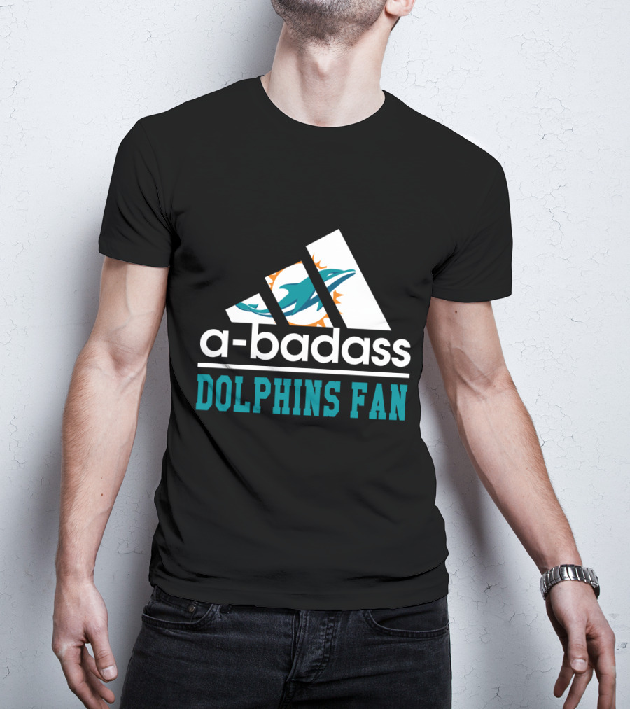 A-Badass Dolphins Fan Miami Dolphins Cool For Fans T-Shirt