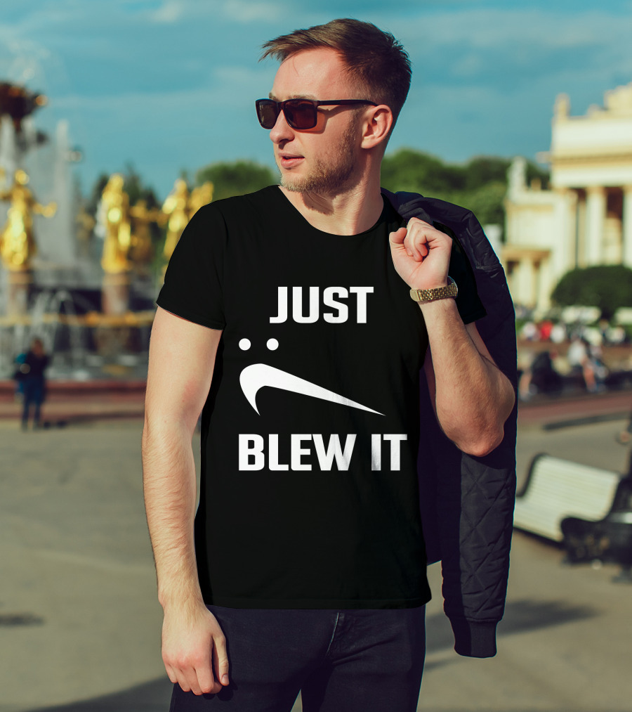 Just Blew It Nike Parody Swoosh T-Shirt