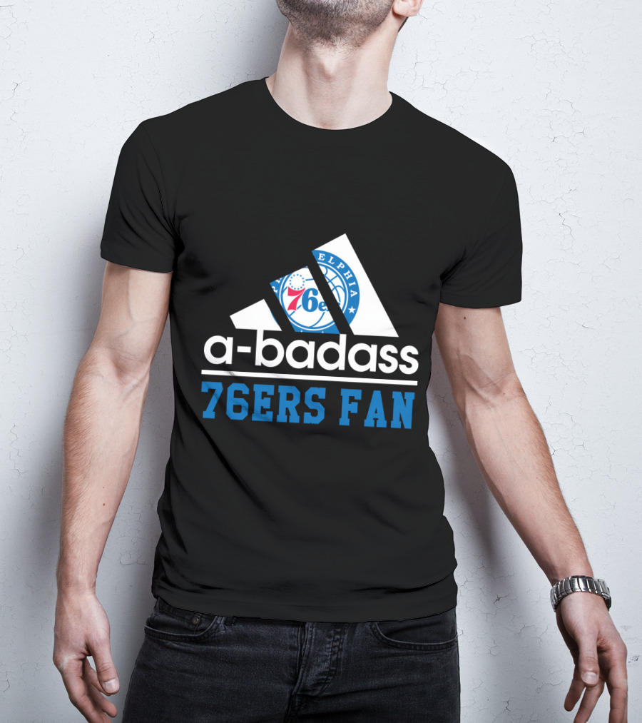 A-Badass Philadelphia 76ers 76ers Fan T-Shirt
