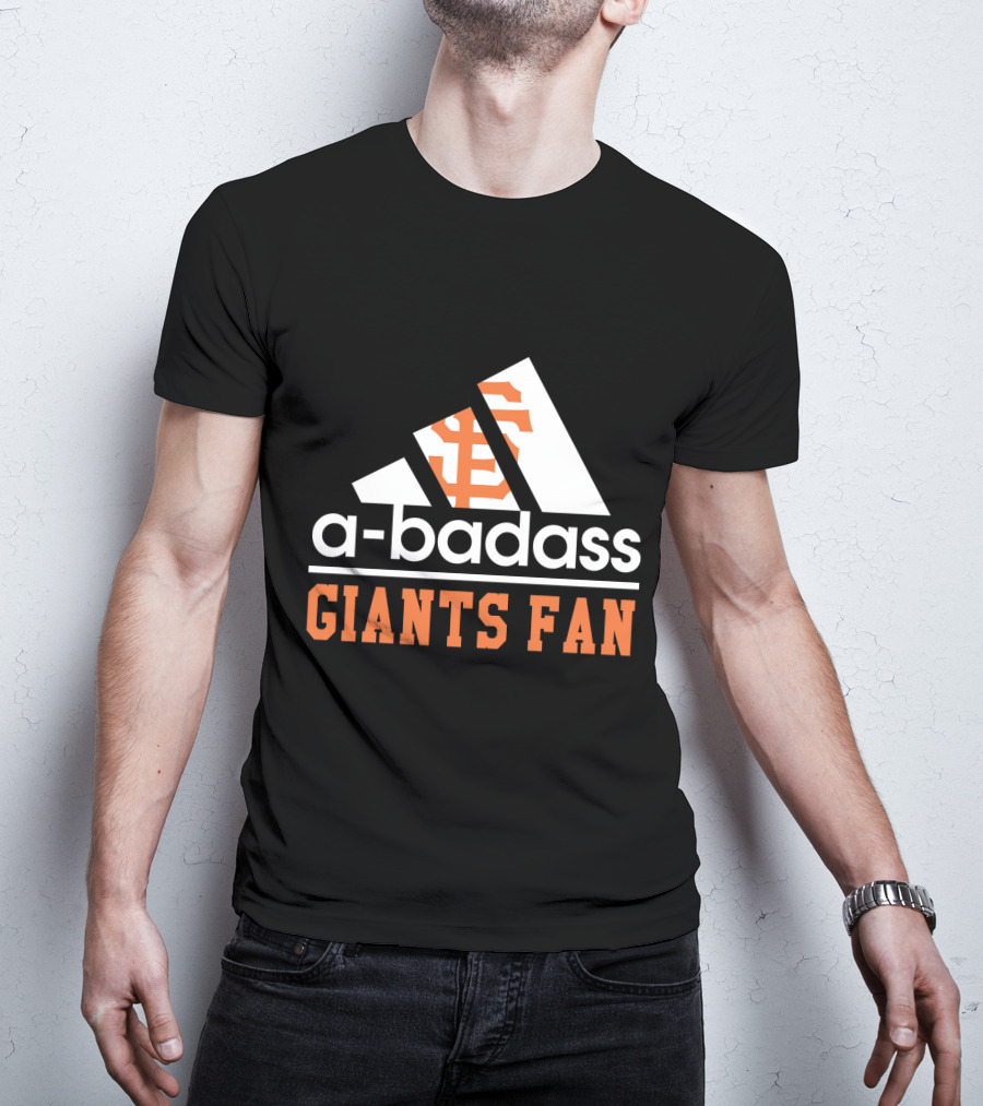 San Francisco Giants Fan A-Badass T-Shirt