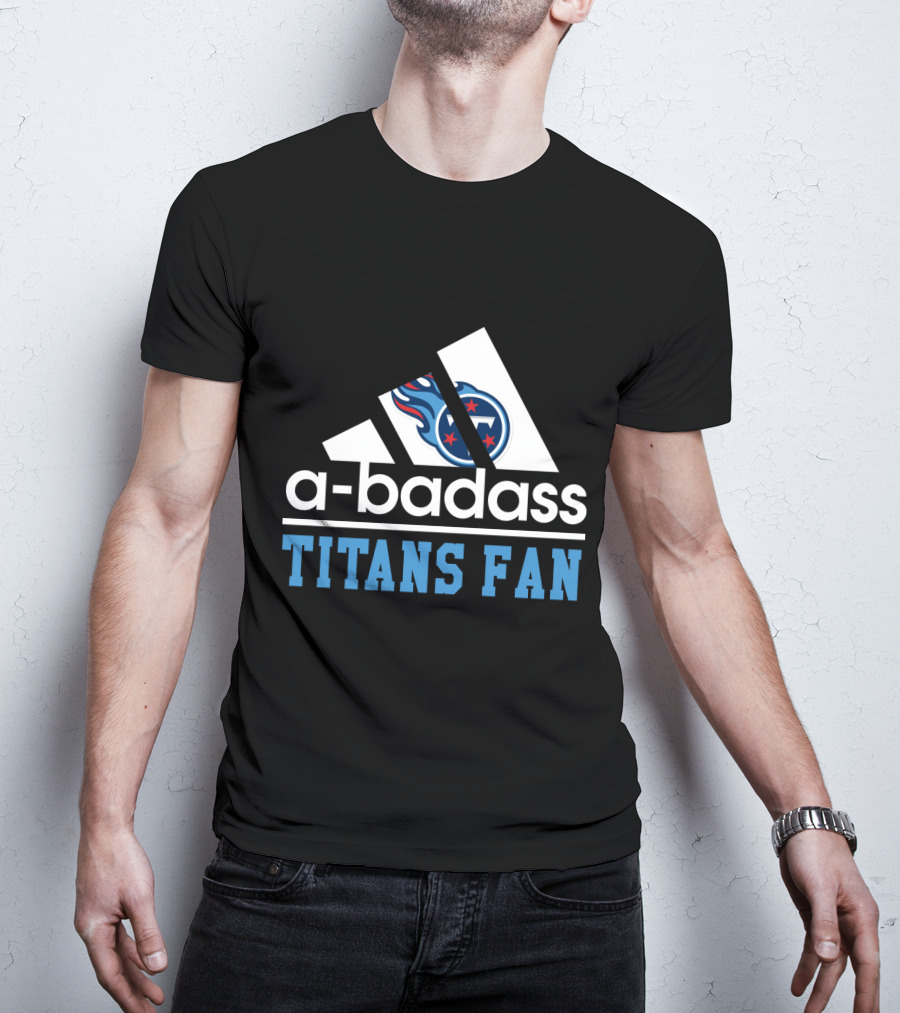 A-Badass Tennessee Titans Fan T-Shirt