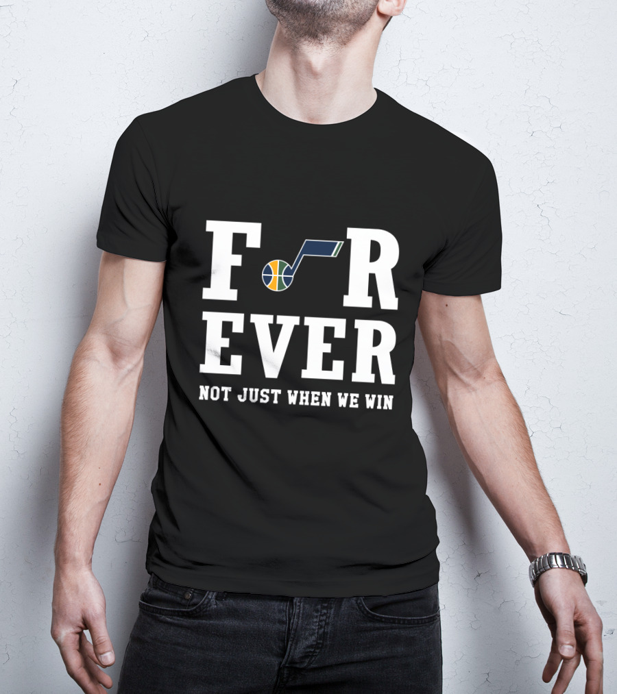 Utah Jazz Forever Not Just When We Win T-Shirt
