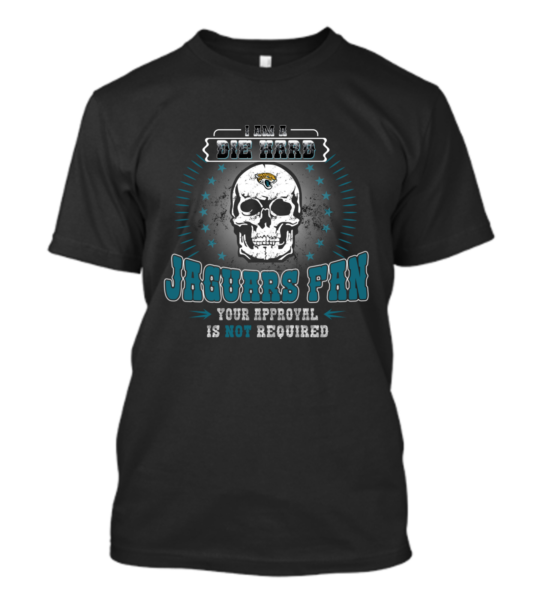 I Am A Die Hard Jaguars Fan Your Approval Is Not Required T-Shirt