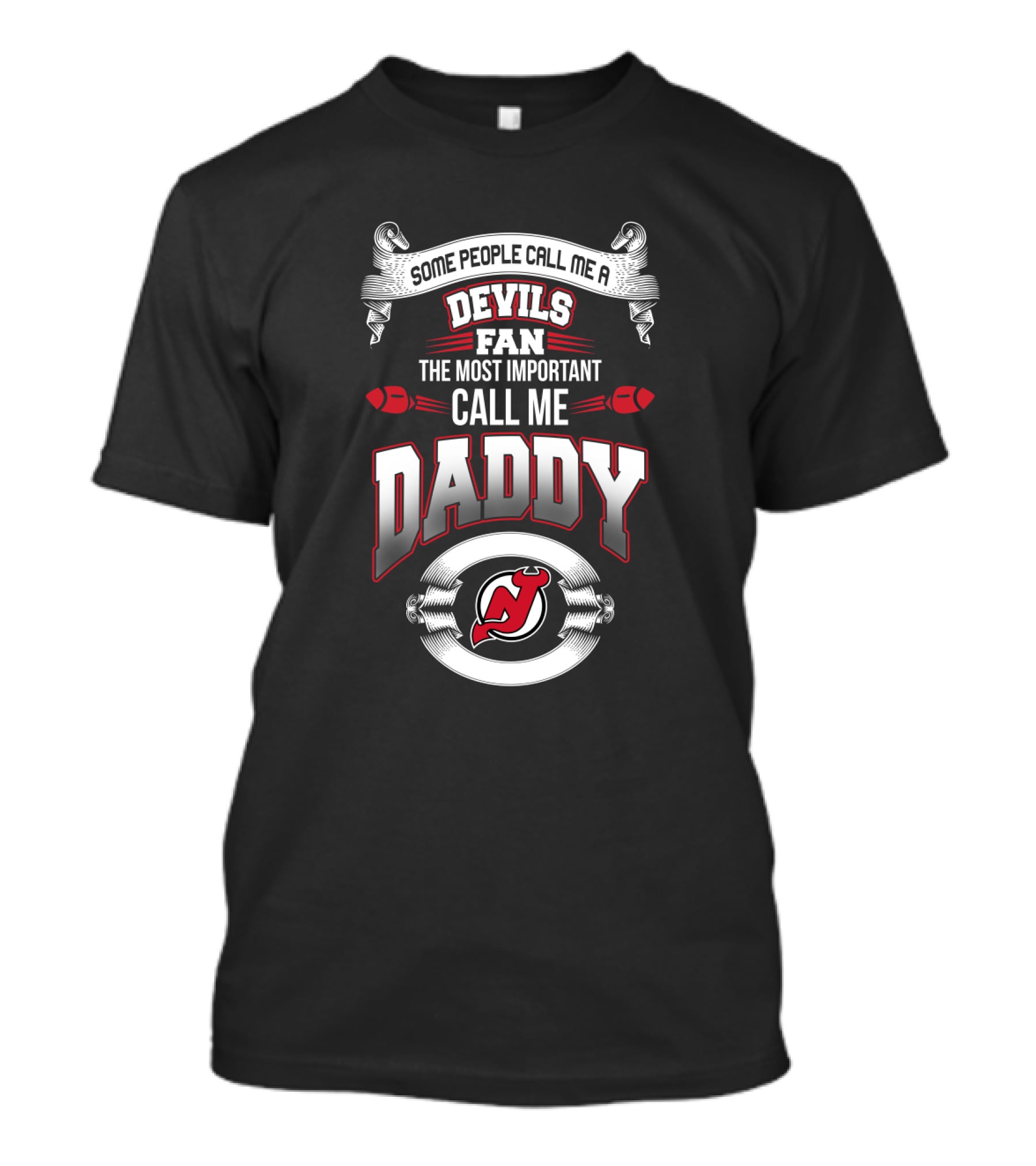 Some People Call Me A Devils Fan The Most Important Call Me Daddy New Jersey Devils T-Shirt