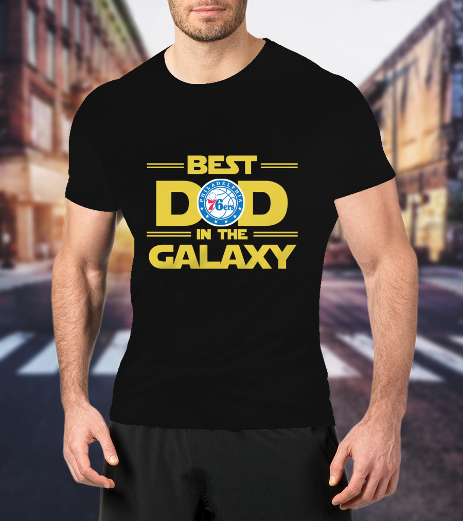 Best Dad In The Galaxy Philadelphia 76ers Theme With Star Wars T-Shirt