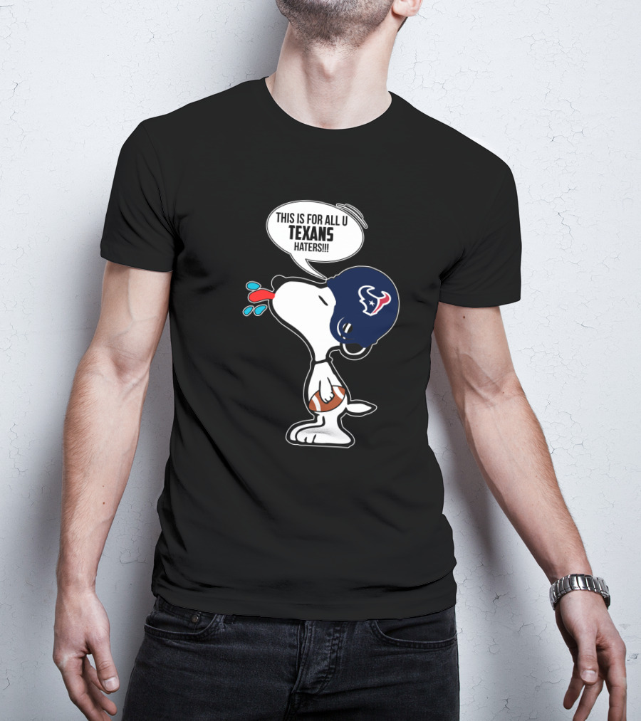 Snoopy Texans Football Helmet This Is For All U Texans Haters T-Shirt