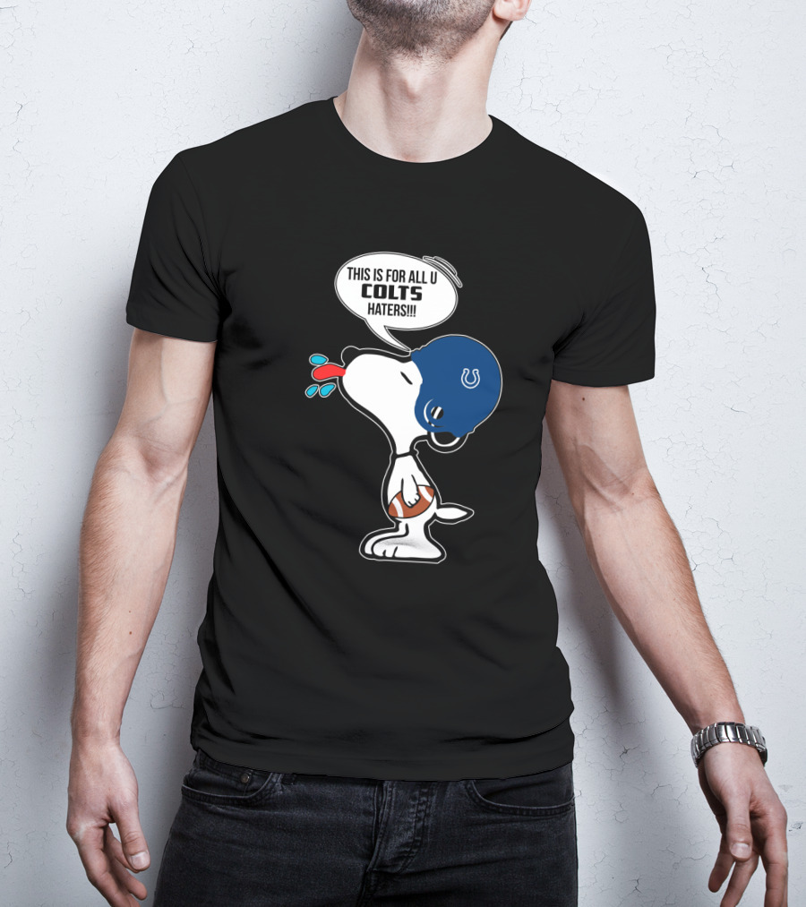 Snoopy Colts Helmet Saying This Is For All U Colts Haters T-Shirt
