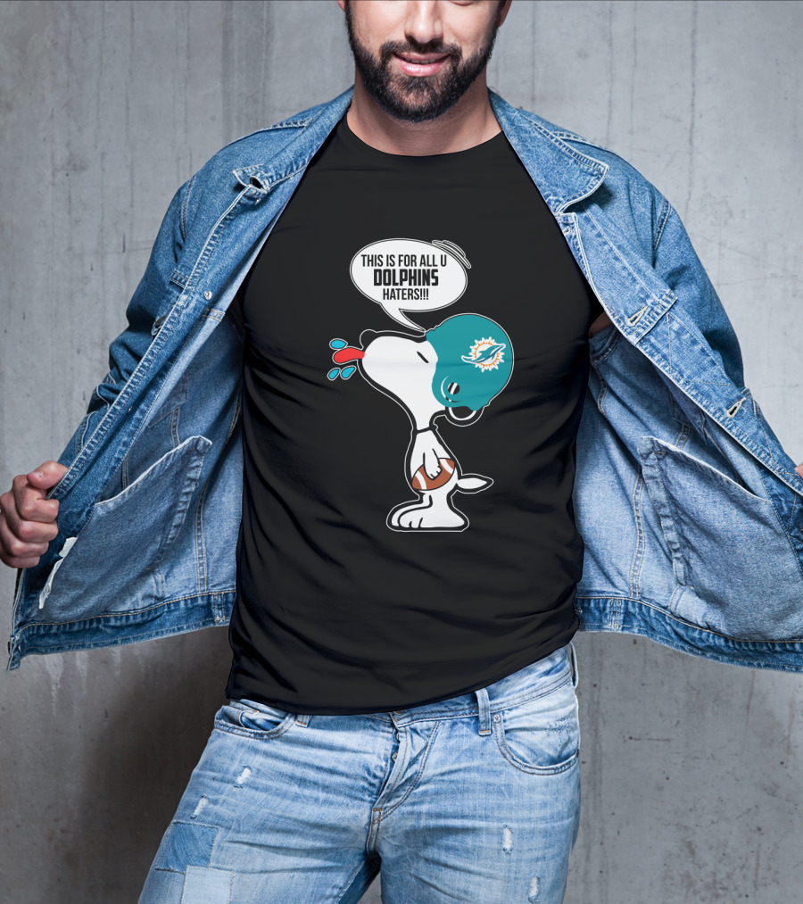 Snoopy This Is For All U Dolphins Haters Miami Dolphins Fans T-Shirt