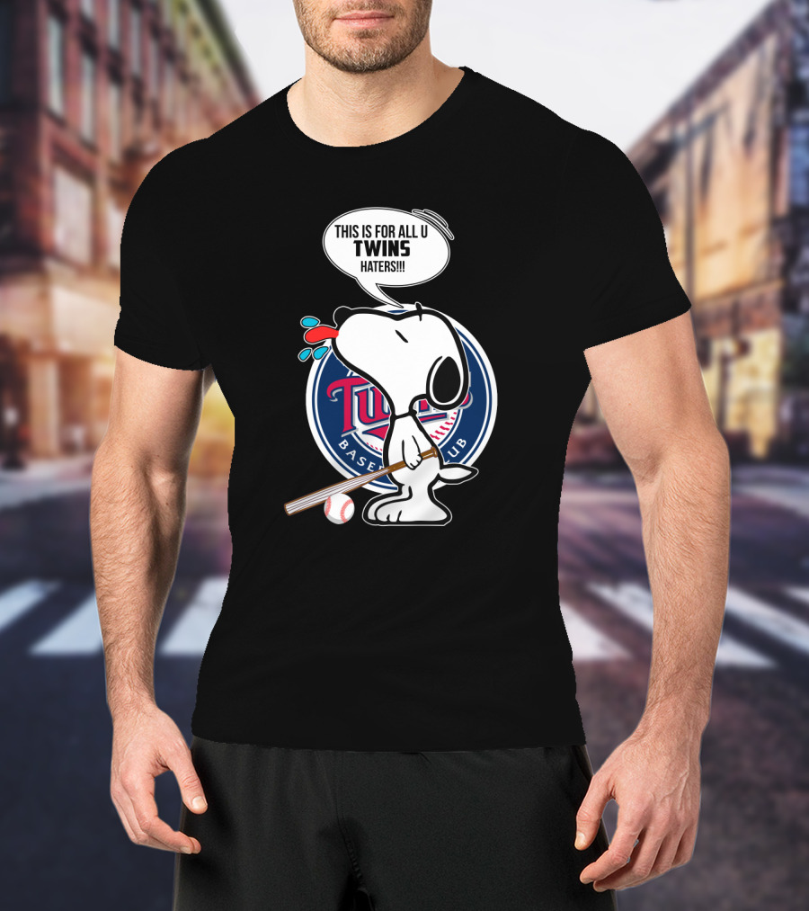 Snoopy With Baseball Bat And Minnesota Twins Logo Saying This Is For All U Twins Haters T-Shirt