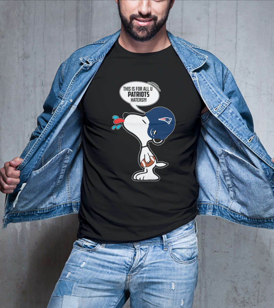 Snoopy This Is For All U Patriots Haters New England Patriots Fans T-Shirt