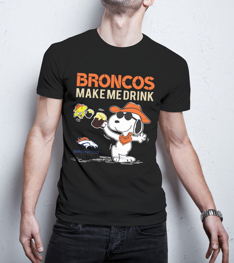 Broncos Make Me Drink Denver Broncos Fan Snoopy T-Shirt