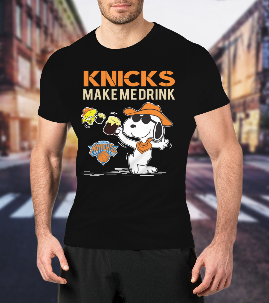 Knicks Make Me Drink Snoopy New York Knicks Fans T-Shirt