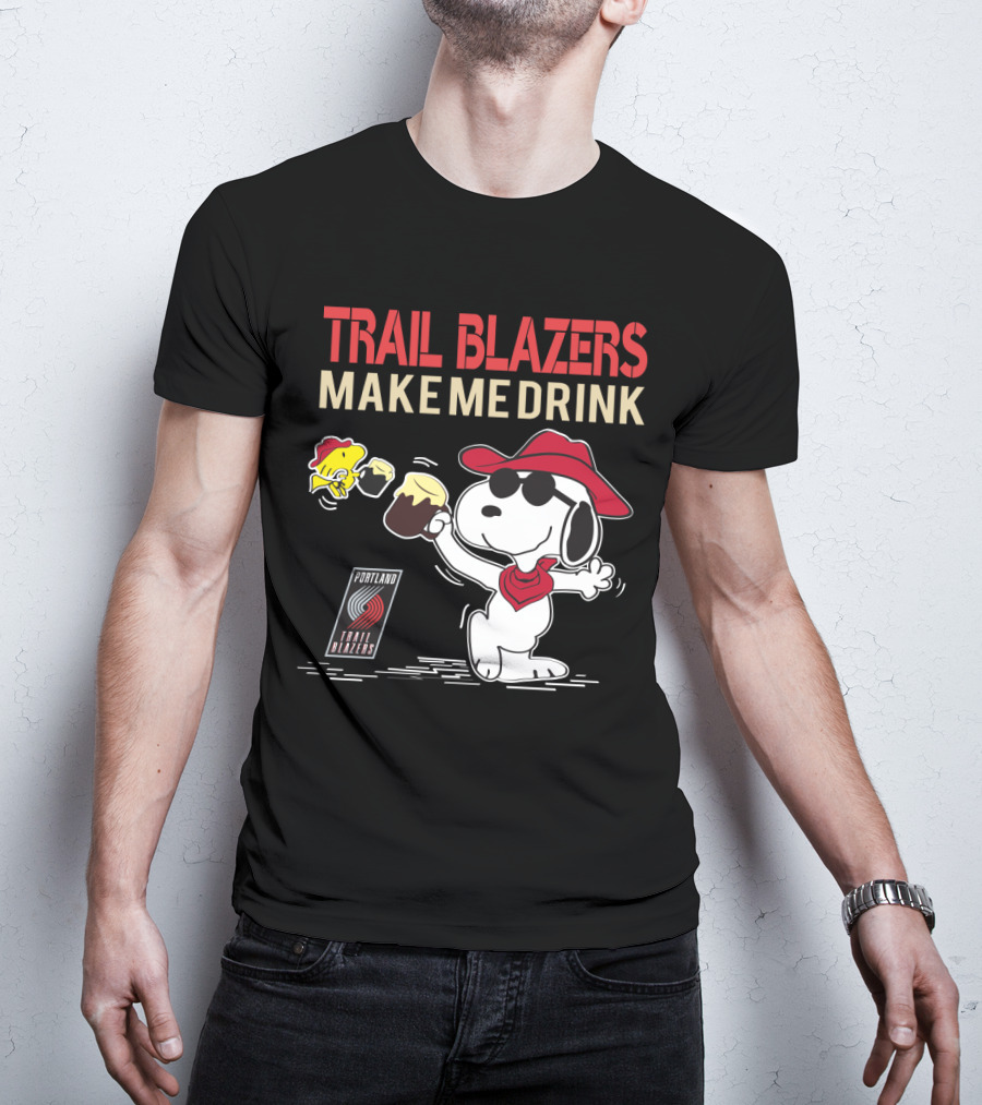 Trail Blazers Make Me Drink Snoopy Portland Trail Blazers T-Shirt