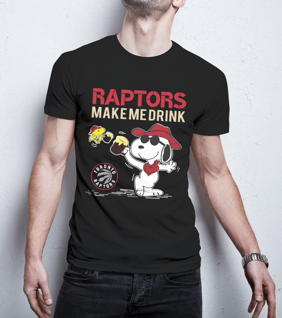 Raptors Make Me Drink Snoopy Toronto Raptors Fans T-Shirt