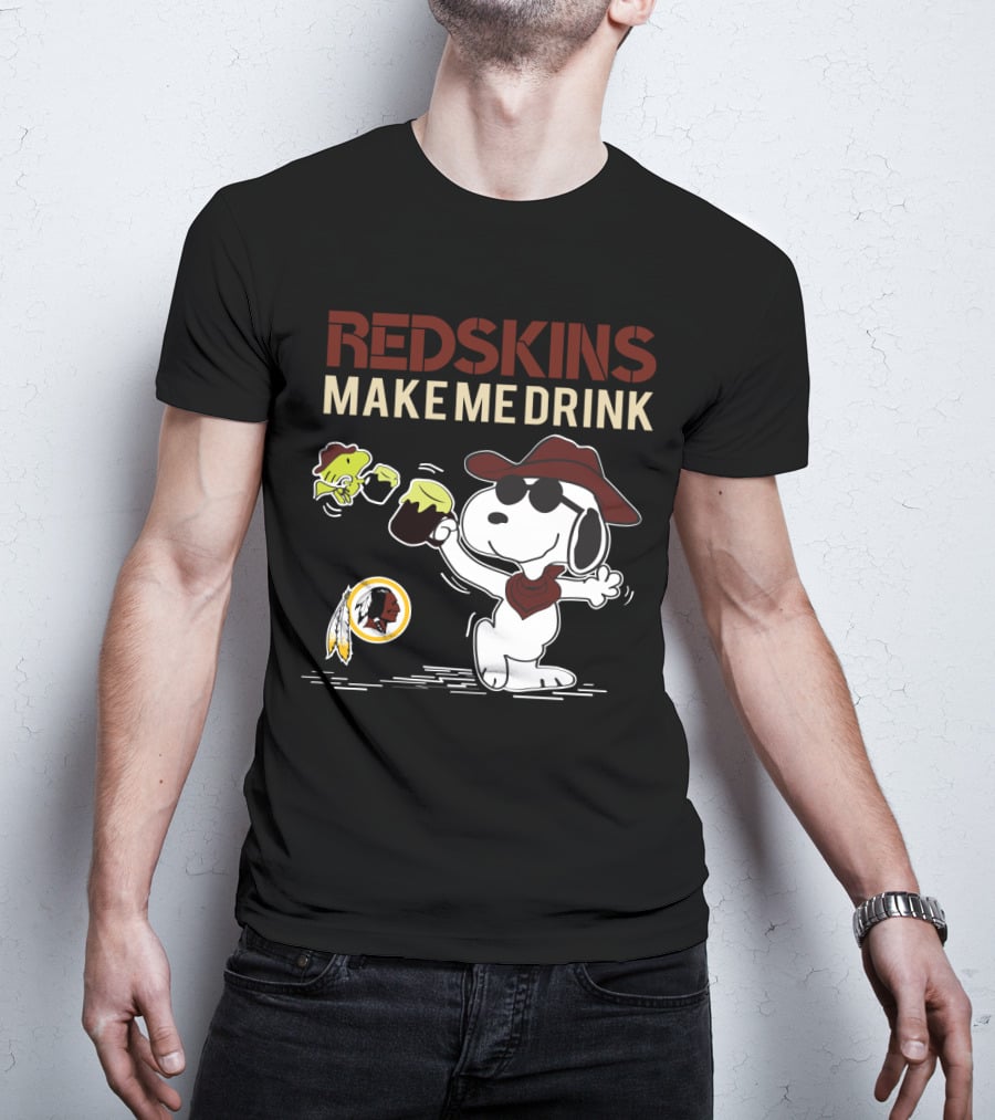 Redskins Make Me Drink Snoopy Football Fan Humor T-Shirt