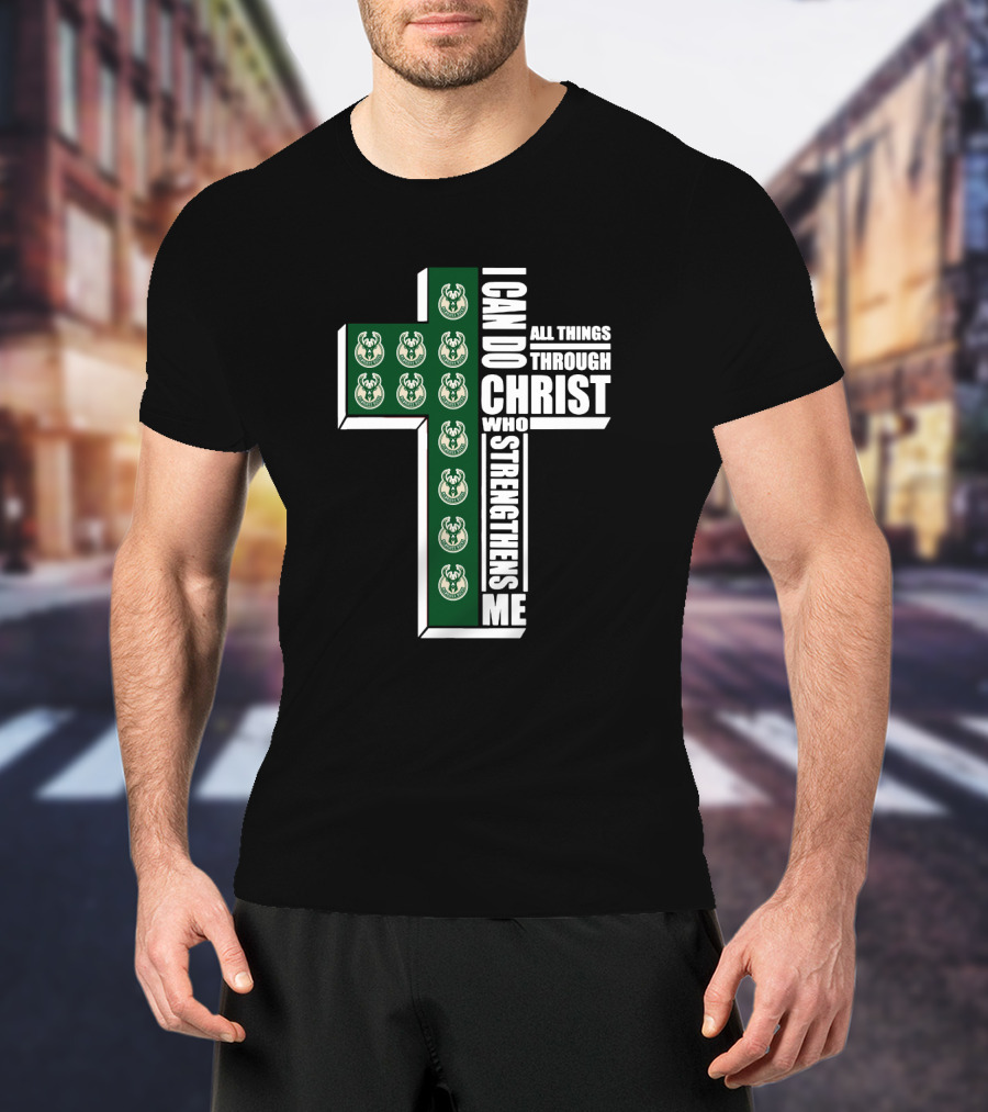 Milwaukee Bucks I Can Do All Things Through Christ Who Strengthens Me T-Shirt