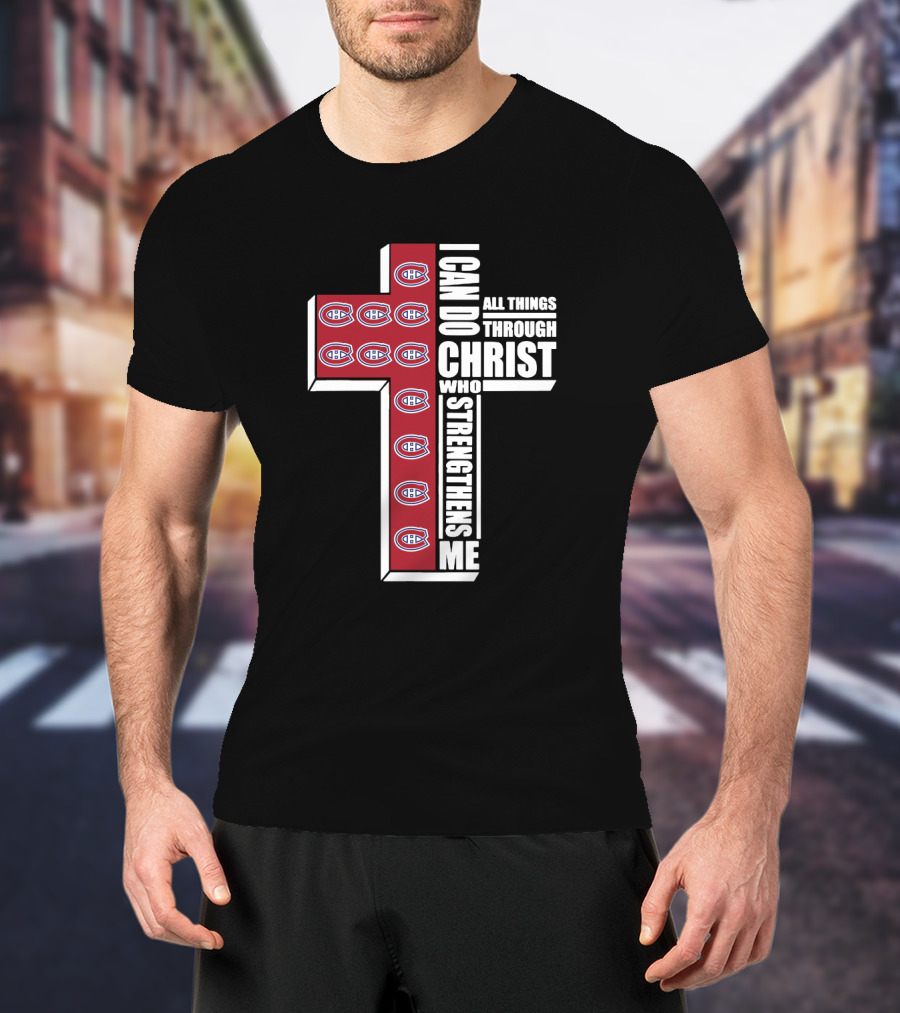 Canadiens I Can Do All Things Through Christ Who Strengthens Me Cross T-Shirt