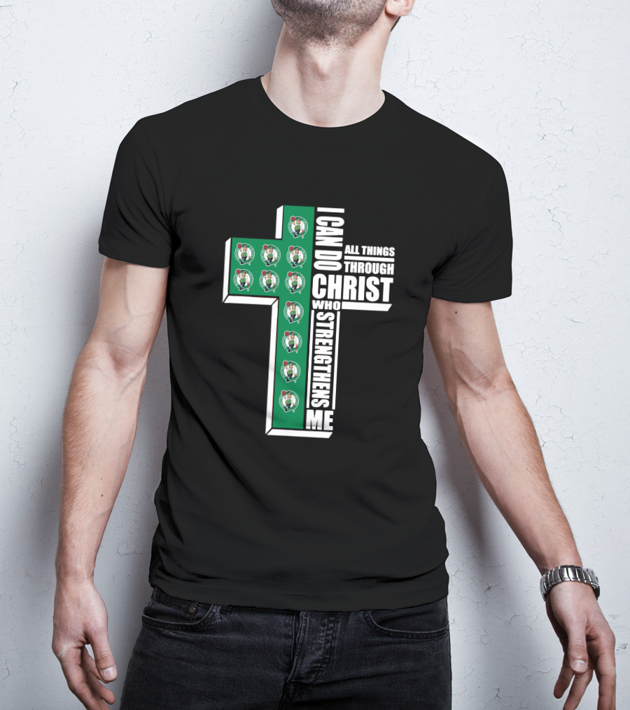 Boston Celtics I Can Do All Things Through Christ Who Strengthens Me T-Shirt